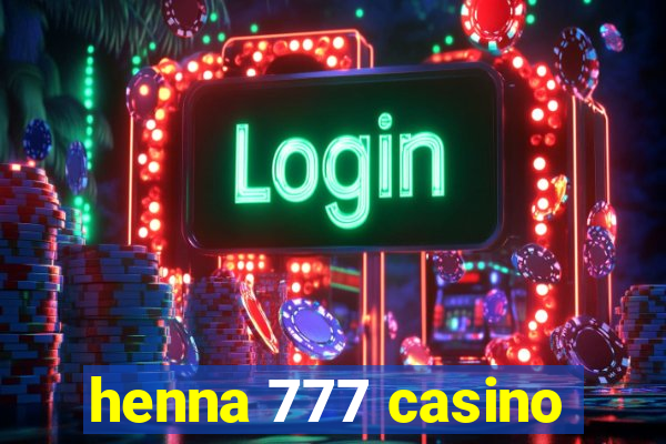 henna 777 casino